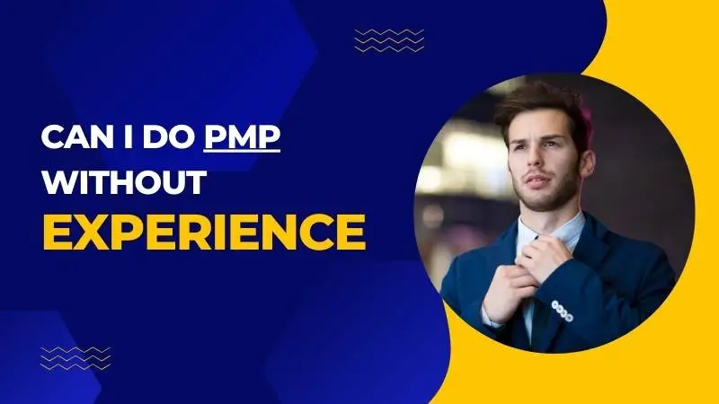 Can I Do PMP Without Experience : Demystifying the PMP Eligibility 5 Can I Do PMP Without Experience image