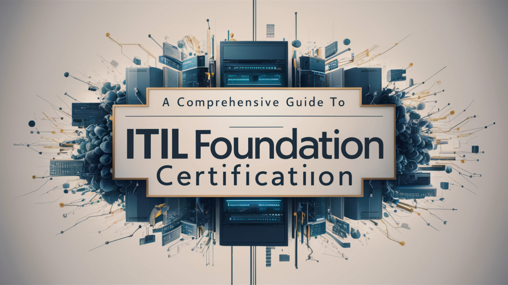 A Comprehensive Guide to ITIL Foundation Certification: Benefits, Costs, Career Opportunities, and More 8 Guide to ITIL Foundation Certification