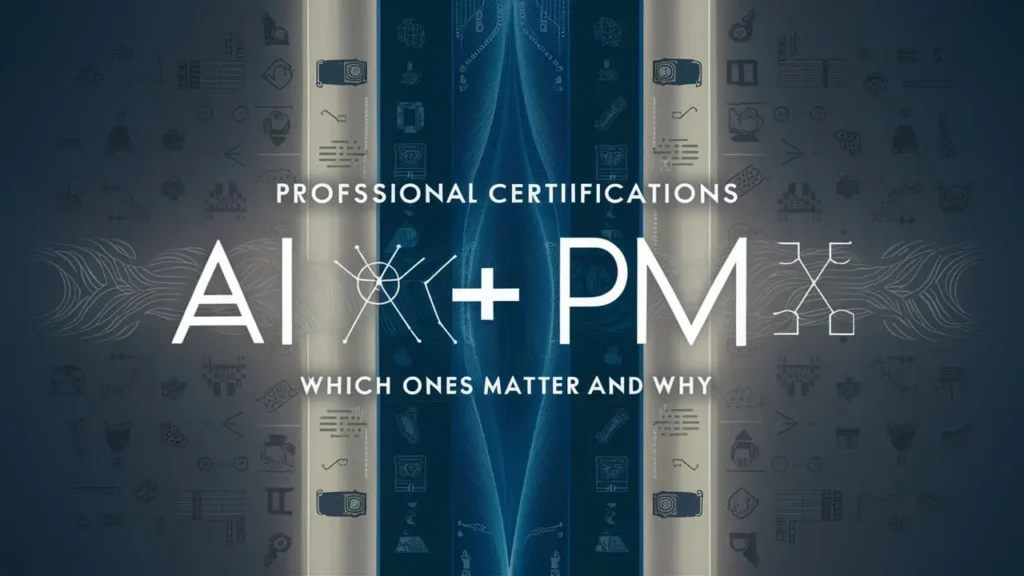 Professional Certifications for AI + PM: Which Ones Matter and Why 5 Professional Certifications for AI + PM: Which Ones Matter and Why