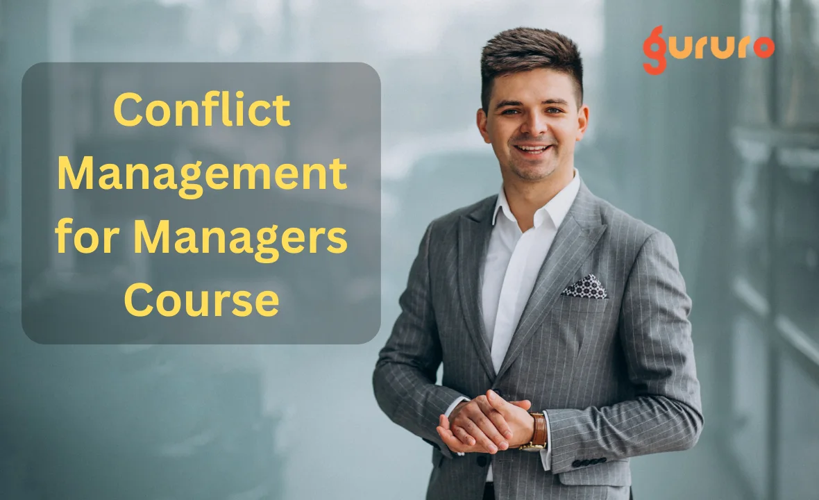 Conflict Management for Managers: Enhance your project management expertise 1 Conflict Management for Managers Course