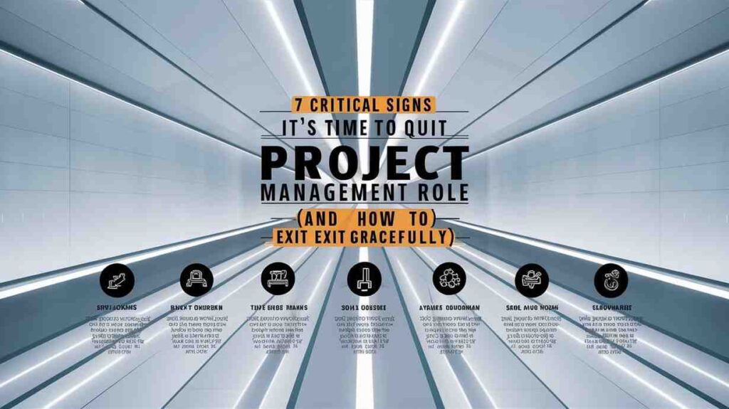 7 Critical Signs It’s Time to Quit a Project Management Role (And How to Exit Gracefully)
