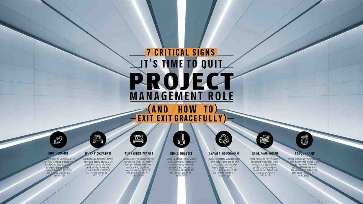 7 Critical Signs It’s Time to Quit a Project Management Role (And How to Exit Gracefully)