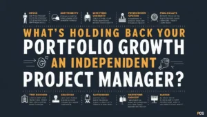 As an independent project manager, what’s holding back your portfolio growth? 5 As an independent project manager, what’s holding back your portfolio growth?