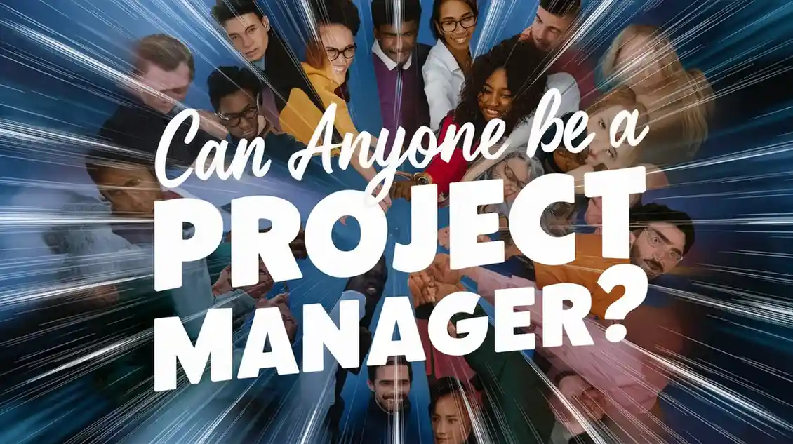 Can Anyone Be a Project Manager