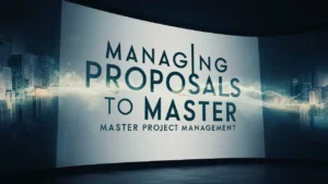 Managing Proposals to Master Project Management
