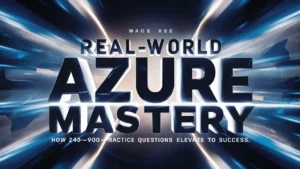 Real-World Azure Mastery How 240+ DP-900 Practice Questions Elevate Pros to Success