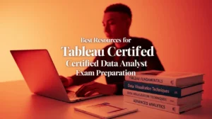 Best Resources for Tableau Certified Data Analyst Exam Preparation